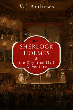 [Sherlock Mysteries 03] • Sherlock Holmes and the Egyptian Hall Adventure